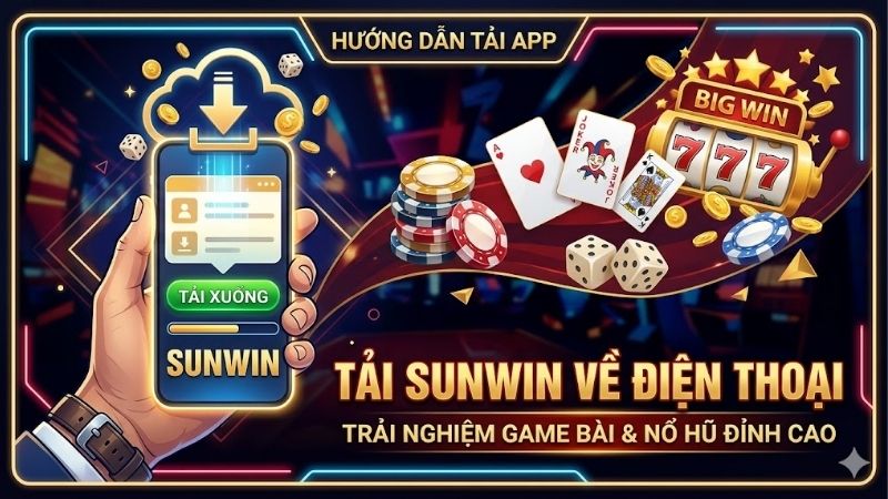 Tải Sunwin về điện thoại iOS và Android